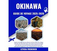 OKINAWA GUIDE DE VOYAGE 2025-2026: Explorez des plages époustouflantes, des îles cachées, des villages culturels, des ruines historiques, des musées, ... marchés locaux, des informations budgétai...