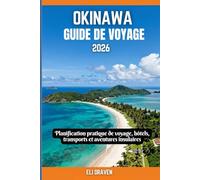 Okinawa Guide de voyage 2026: Planification pratique de voyage, hôtels, transports et aventures insulaires