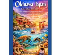 Okinawa, Japan Reiseführer 2026-2027: Planen Sie den perfekten Inselurlaub mit Top-Resorts, Schnorchelplätzen, kulturellen Sehenswürdigkeiten und cleveren Reisetipps für Erstbesucher