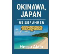 OKINAWA JAPAN REISEFUHRER: Reisetipps fur einen Besuch der uppigen Landschaften, die fur ihr kristallklares Wasser und ihre reiche Geschichte bekannt sind 2026