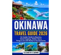 Okinawa Japan Travel Guide 2026-2027: An Insider Guide to Beaches, Island-Hopping, Hidden Gems, Food & Things to Do - With Ready-to-Use Itineraries for First-Time Travelers