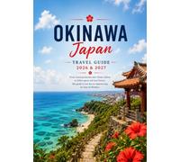 Okinawa, Japan Travel Guide 2026&2027: Coral Reefs, Ryukyu Castles, and Island Cuisine - A First-Timer's Guide to Naha, Miyako, and Ishigaki