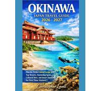 Okinawa Japan Travel Guide 2026-2027: Plan the Perfect Island Escape with Top Resorts, Snorkeling Spots, Cultural Sites, and Smart Travel Tips for First-Time Visitors (TRAVEL GUIDE JOURNEY)