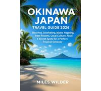 OKINAWA JAPAN TRAVEL GUIDE 2026: Beaches, Snorkeling, Island Hopping, Best Resorts, Local Food & Secret Spots for a Perfect Tropical Getaway (TRAILBLAZERS SERIES)
