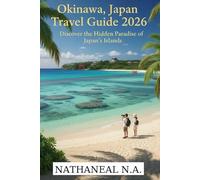 Okinawa, Japan Travel Guide 2026: Discover the Hidden Paradise of Japan’s Islands (The World Explorer Series)