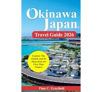 Okinawa Japan Travel Guide 2026: Explore the Islands and Its Attractions for First Time Visitors (2026 Travel Destination Collection)