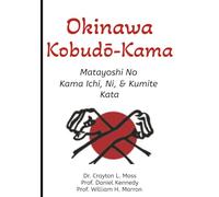 Okinawa Kobudō-Kama: Matayoshi No Kama Ichi, Ni, & Kumite Kata