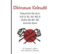 Okinawa Kobudō: Tokumine No Kun Ichi & Ni, Kó - Bó & Seiko No Bó - Bó Kumite Kata