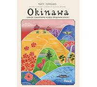 Okinawa.: Lekcje z japońskiej wyspy długowieczności