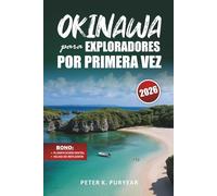 OKINAWA para EXPLORADORES POR PRIMERA VEZ: Itinerario de 7 días sin estrés con gastronomía local y rutas panorámicas