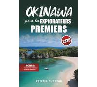 OKINAWA pour les EXPLORATEURS PREMIERS: Itinéraire de 7 jours sans stress avec cuisine locale et randonnées pittoresques
