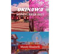 OKINAWA REISEFÜHRER 2025 ( Standardfarbe ): „Entdecken Sie die ungezähmte Schönheit, reiche Kultur und verborgenen Schätze des südlichen Paradieses Japans.“
