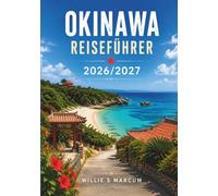 Okinawa Reiseführer 2026/2027: Küstendörfer, Walhaie, alte Burgen und Schnorcheln entlang der Kerama-Inseln