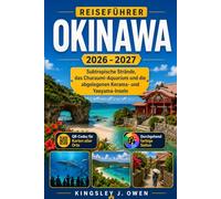 Okinawa Reiseführer 2026 - 2027: Subtropische Strände, das Churaumi-Aquarium und die abgelegenen Kerama- und Yaeyama-Inseln