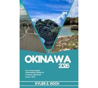 OKINAWA REISEFÜHRER 2026: Entdecken Sie Okinawa mit Outdoor-Aktivitäten, versteckten Schätzen, Top-Attraktionen und Tagesausflügen für abenteuerlustige Reisende