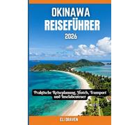 Okinawa Reiseführer 2026: Praktische Reiseplanung, Hotels, Transport und Inselabenteuer