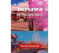 OKINAWA REISGIDS 2025 ( standaard kleur ): "Ontdek de ongetemde schoonheid, rijke cultuur en verborgen schatten van het zuidelijke paradijs van Japan."