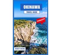 Okinawa Travel Guide 2026-2027: Beaches, Outer Islands, and Ryukyu Culture - Day-by-Day Planning for Naha, Kerama, Miyako, and Beyond