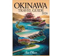 OKINAWA TRAVEL GUIDE 2026: A Complete Guide to Beaches, Culture, Food, and Hidden Islands in Japan’s Tropical Paradise