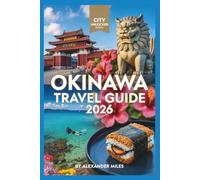 Okinawa Travel Guide 2026: A Complete Guide to Beaches, Culture, Food, and Island Life (City Unlocked Series)