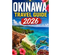 OKINAWA TRAVEL GUIDE 2026: Culture, Food, Islands & Itineraries for the Perfect Japan Trip