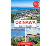 OKINAWA TRAVEL GUIDE 2026: Discover Japan's Tropical Islands, Local Food, Ryukyu Culture, and Southern Coastal Gems.