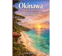 Okinawa Travel Guide 2026: Hidden Beaches, Local Food, Island Hopping Routes, Cultural Etiquette, and Smart Planning for First Time Visitors