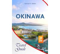 Okinawa Travel Guide 2026: The Essential Guide to Japan’s Southern Island, Beaches to Relax, Food Spots, Activities, and Tips for Unforgettable Experiences