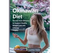 Okinawan Diet: Secrets from Okinawa to Support Healthy Weight Loss and Lifelong Vitality