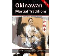 Okinawan Martial Traditions, Vol. 3: Te, Tode, Karate, Karatedo, Kobudo