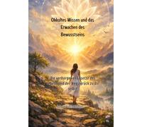 Okkultes Wissen und das Erwachen des Bewusstseins: Die verborgenen Gesetze des Lebens und der Weg zurück zu dir selbst
