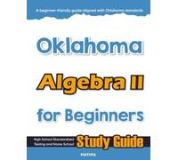Oklahoma Algebra II for Beginner: High School Standardized Testing and Home School Study Guide