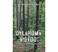 Oklahoma Bigfoot: And Other Reported Mysteries