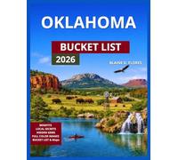 Oklahoma Bucket List 2026: 50+ Adventure Things To Do, Red Rock Canyon Park & Outdoor Escapes, Hiking Trails, Lakes, Rivers and Water, Charming Small Towns Worth Exploring