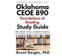 Oklahoma CEOE Foundations of Reading (890) Study Guide: 3 Full-Length Practice Tests and Constructed-Response Practice for the Oklahoma CEOE Foundations of Reading (890) Exam