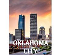 Oklahoma City: A Beautifully Curated Coffee Table Book for Travel and Tourism Enthusiasts