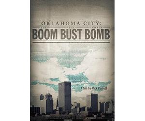 Oklahoma City: The Boom, the Bust and the Bomb