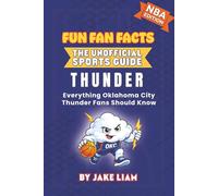 Oklahoma City Thunder Basketball Book for Kids: NBA Basketball Book for Kids: Fun Fan Facts Edition - History, Legends and Trivia for Young Thunder ... The Fun Fan Facts Unofficial Team Guide)