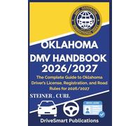 OKLAHOMA DMV HANDBOOK 2026/2027: The Complete Guide to Oklahoma Driver’s License, Registration, and Road Rules for 2026/2027