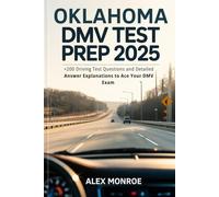 Oklahoma DMV Test Prep 2025: +200 Driving Test Questions and Detailed Answer Explanations to Ace Your DMV Exam