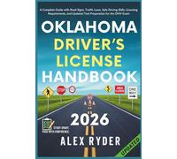 Oklahoma Driver’s License Handbook: Your Complete Guide to Traffic Laws, Safe Driving Practices, and Licensing Requirements with Updated Regulations ... RYDER'S ULTIMATE DRIVER'S LICENSE HANDBOOK)
