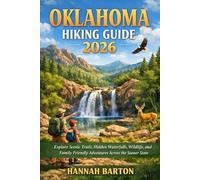 Oklahoma hiking guide 2026: Explore Scenic Trails, Hidden Waterfalls, Wildlife, and Family Friendly Adventures Across the Sooner State (Epic Journeys: ... Travel Guide to Unforgettable Destinations.)