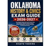 OKLAHOMA HISTORY & CIVICS EXAM GUIDE 2026-2027: The Complete Study Guide with Practice Tests, Civics Review, Oklahoma History Lessons, Answer Explanations, and Exam Strategies for First-Time Success