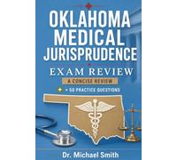 Oklahoma Medical Jurisprudence Exam Review: A Guide for New Physician Applicants