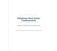 Oklahoma Real Estate Fundamentals: A Guide To The Basic Pre Licensing Course