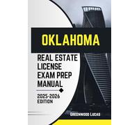 OKLAHOMA REAL ESTATE LICIENCE EXAM PREP MANUAL: Unlock the Path to Success with Expert Tips for the West Oklahoma Real Estate Exam (UNITED STATES REAL ESTATE LICIENCE EXAM PREP MANUAL)