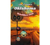 Oklahoma Reiseführer 2026: Entdecken Sie das Herz Amerikas: von der Route 66 über rote Felsenschluchten bis hin zu Festivals, kulinarischen Genüssen und einem zeitlosen Abenteuer.