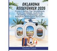 Oklahoma Reiseführer 2026: Essen & Kultur, Top-Attraktionen, beste Unterkünfte, malerische Roadtrips, Geheimtipps und komplette Reiserouten durch den Sooner State