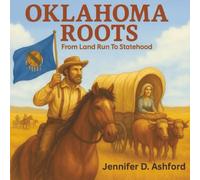 Oklahoma Roots: From Land Run to Statehood
