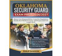 OKLAHOMA SECURITY GUARD EXAM PREP 2026/2027: Master Core Responsibilities, Learn Key Regulations, Handle Real-World Scenarios, and Prepare with 1000+ Practice Questions and Full-Length Mock